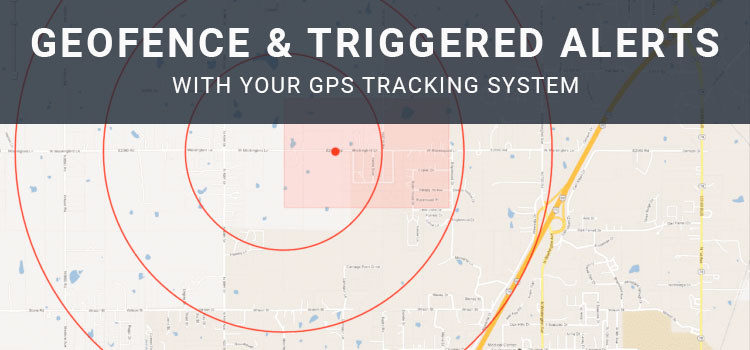 How to Use Geofence Alerts with GPS Tracking