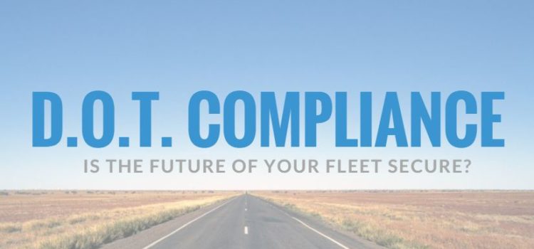 The Future of Your Fleet: Tackling DOT Compliance