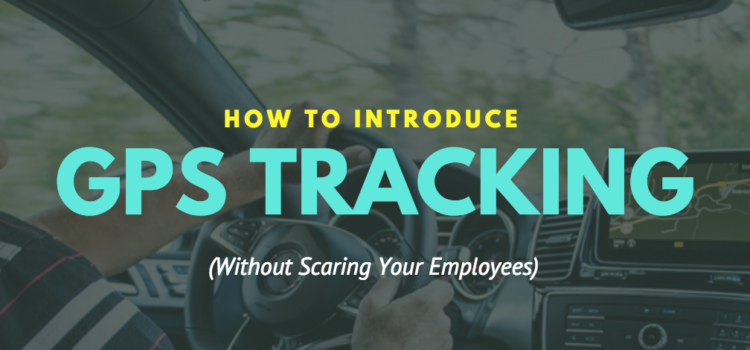 Incentivize the Drive: How to Introduce GPS Tracking Without Scaring Your Employees