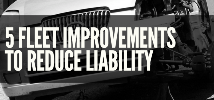 5 Fleet Improvements To Reduce Your Liability Exposure