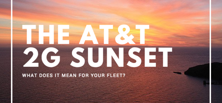 What AT&T’s 2G Sunset Migration Means for Your Fleet