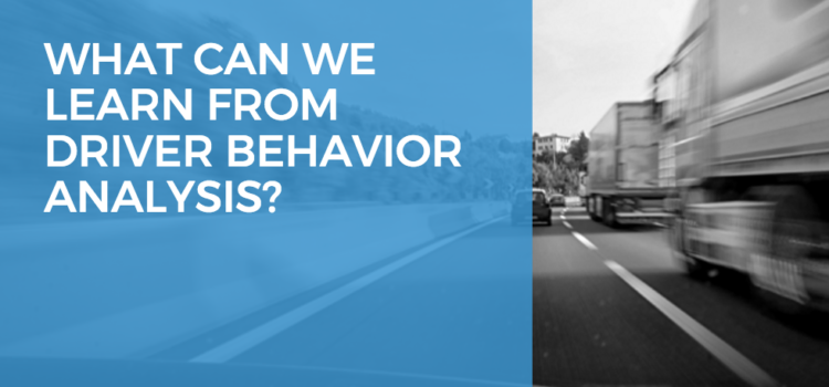 Surprising Things Fleet Managers Can Learn From Driving Behavior Analysis