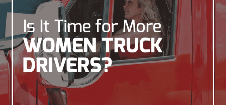 Is It Time for More Women Truck Drivers?