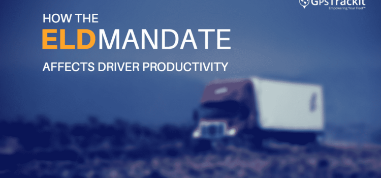 How the New ELD Mandate Might Negatively Impact Driver Productivity