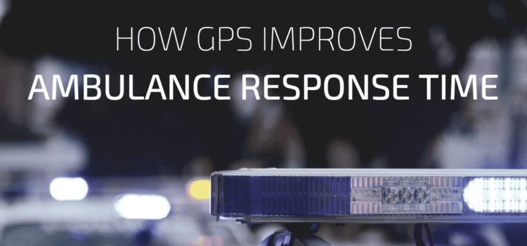 How EMS GPS Tracking Improves Ambulance Response Time