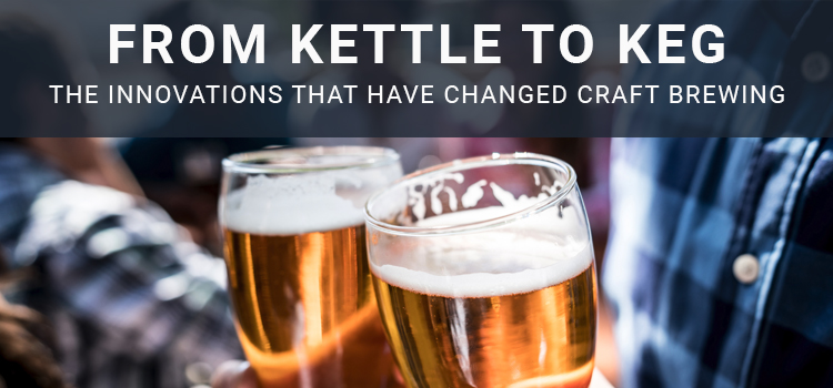 From Kettle to Keg: The Innovations that Have Changed Craft Brewing
