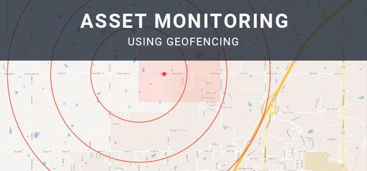 Asset Monitoring Using Geofencing