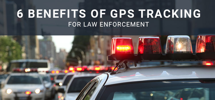 Six Benefits of GPS Tracking for Law Enforcement