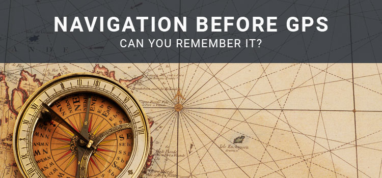 Do You Remember Navigation Before GPS?
