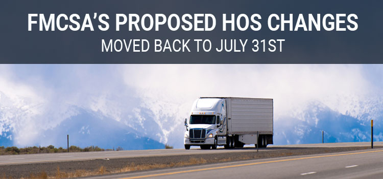 FMCSA’s Proposed HOS Changes Moved Back to July 31st