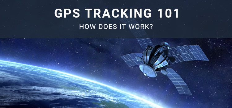 GPS Tracking: What Is It & How Does It Work?